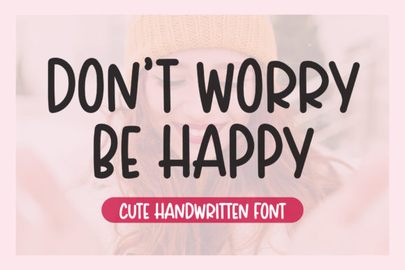 Don’t Worry Be Happy Font: Playful Display Type for Handmade Brands