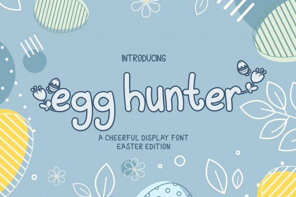 Egg Hunter: A Cheerful Display Font for Editorial Warmth